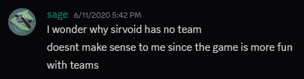 Sage wonders why Sirvoid doesn't join a team.